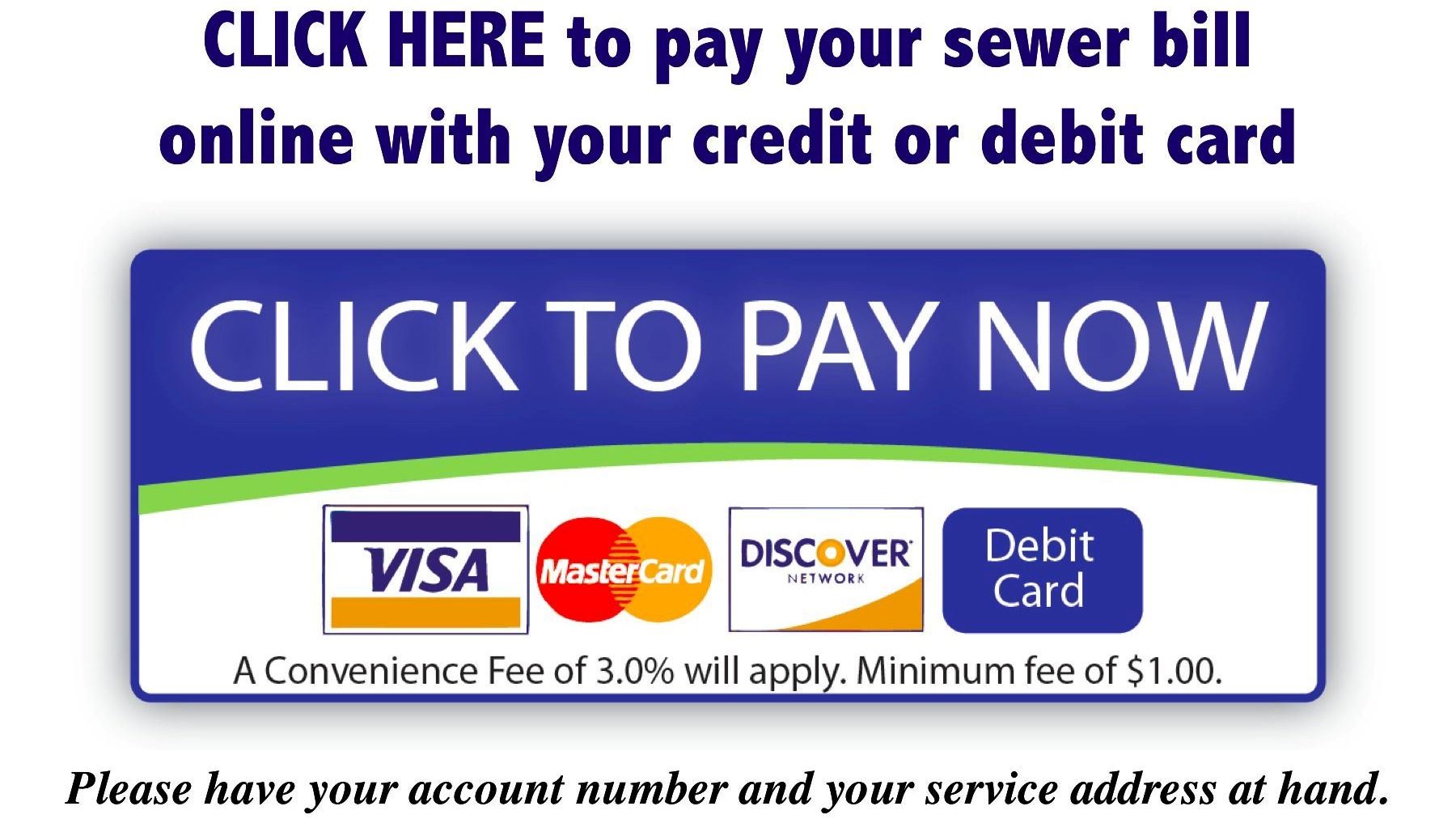 Click here to pay your sewer bill with a credit or debit card.  
